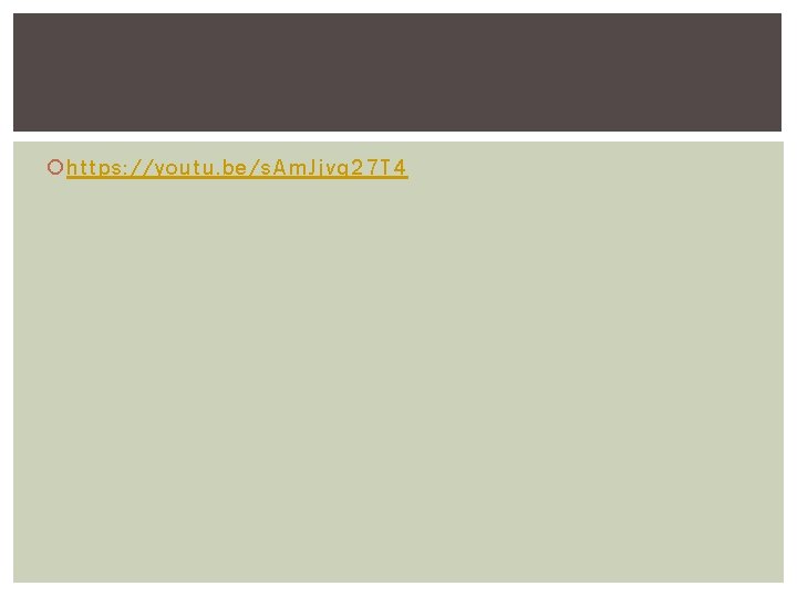  https: //youtu. be/s. Am. Jjvq 27 T 4 