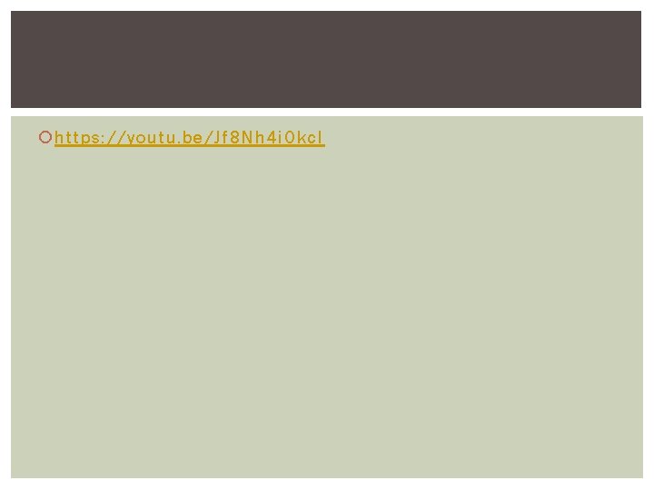  https: //youtu. be/Jf 8 Nh 4 i. Okc. I 
