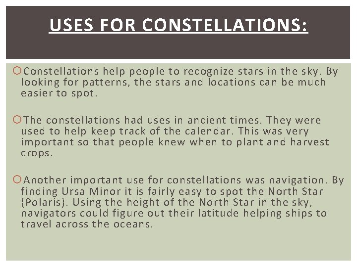 USES FOR CONSTELLATIONS: Constellations help people to recognize stars in the sky. By looking