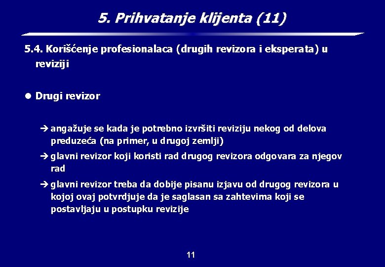 5. Prihvatanje klijenta (11) 5. 4. Korišćenje profesionalaca (drugih revizora i eksperata) u reviziji