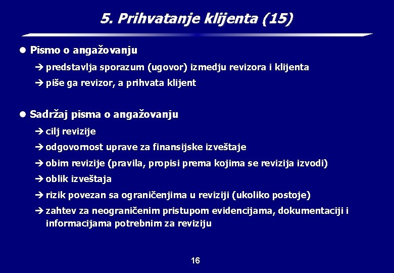 5. Prihvatanje klijenta (15) l Pismo o angažovanju è predstavlja sporazum (ugovor) izmedju revizora