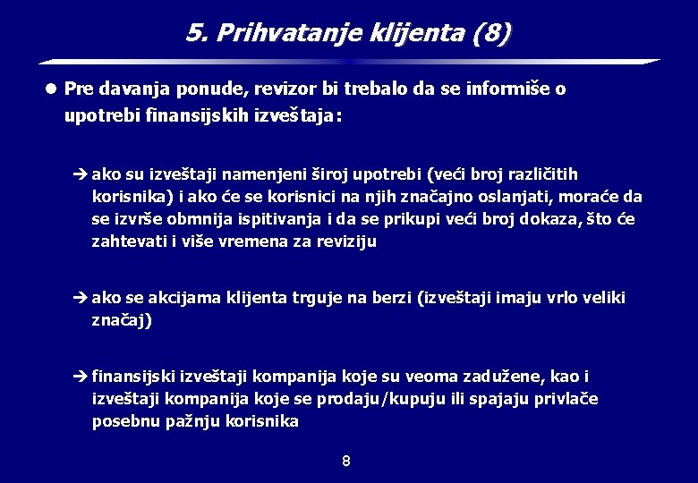 5. Prihvatanje klijenta (8) l Pre davanja ponude, revizor bi trebalo da se informiše