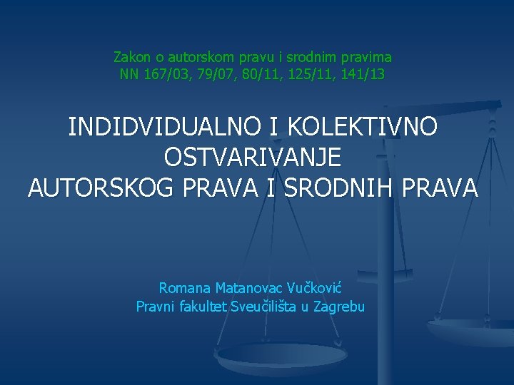 Zakon o autorskom pravu i srodnim pravima NN 167/03, 79/07, 80/11, 125/11, 141/13 INDIDVIDUALNO