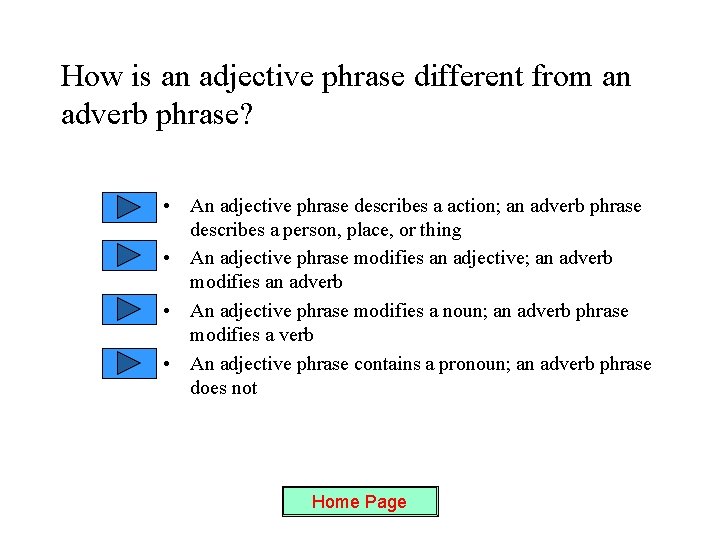 How is an adjective phrase different from an adverb phrase? • An adjective phrase