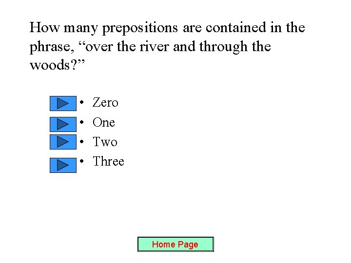 How many prepositions are contained in the phrase, “over the river and through the