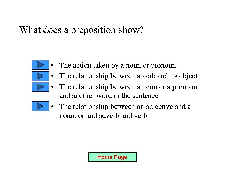 What does a preposition show? • The action taken by a noun or pronoun