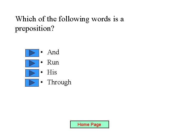 Which of the following words is a preposition? • • And Run His Through