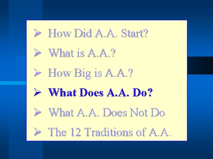 Ø How Did A. A. Start? Ø What is A. A. ? Ø How