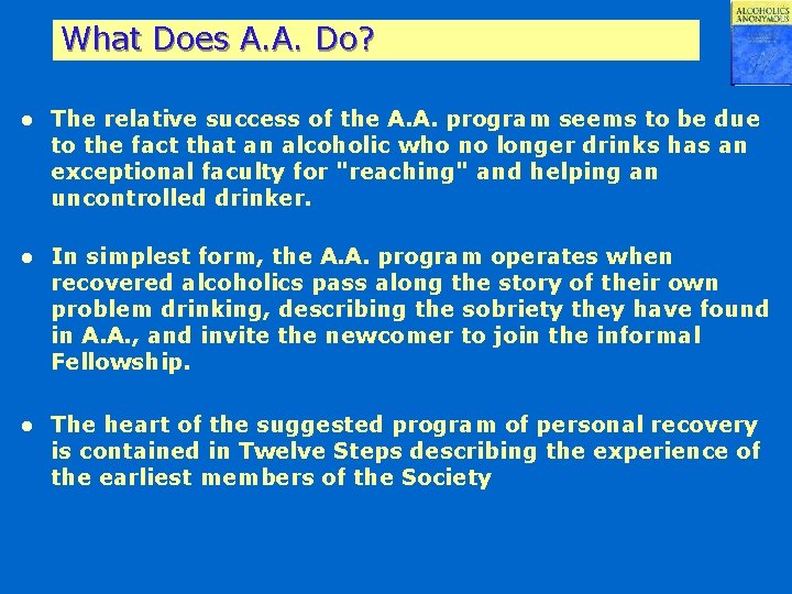 What Does A. A. Do? l The relative success of the A. A. program