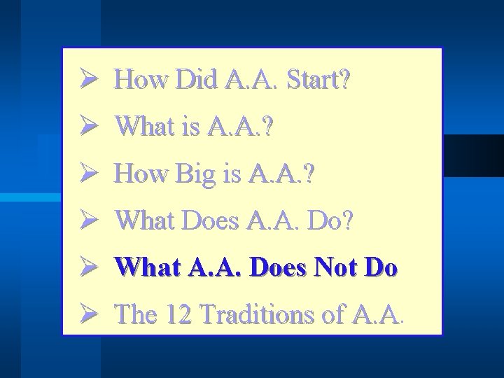 Ø How Did A. A. Start? Ø What is A. A. ? Ø How