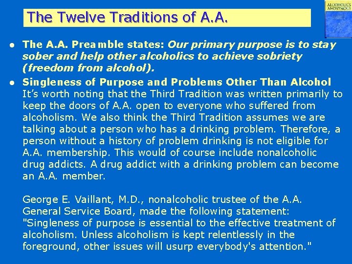 The Twelve Traditions of A. A. The A. A. Preamble states: Our primary purpose