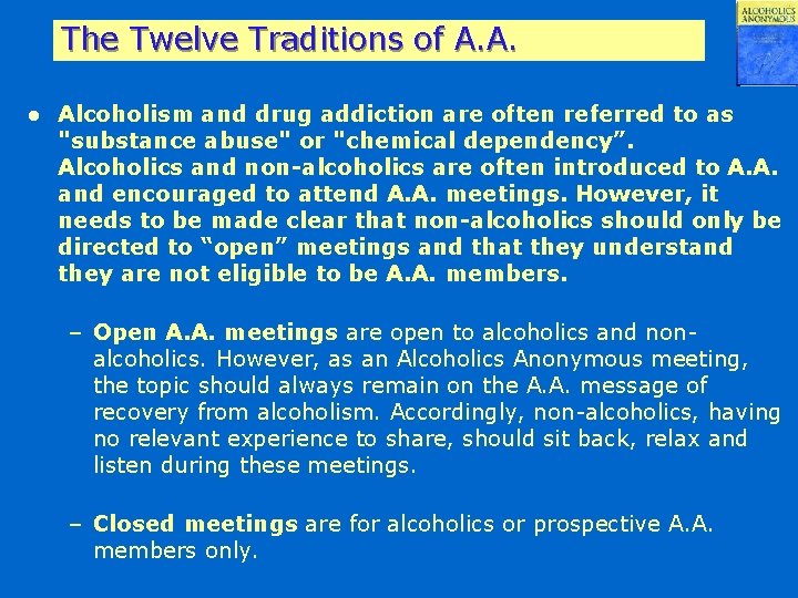 The Twelve Traditions of A. A. l Alcoholism and drug addiction are often referred