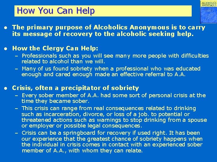 How You Can Help l The primary purpose of Alcoholics Anonymous is to carry