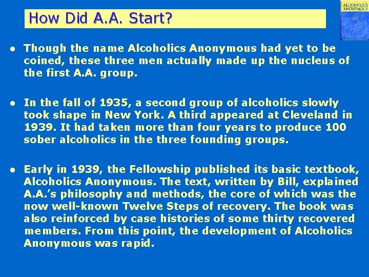 How Did A. A. Start? l Though the name Alcoholics Anonymous had yet to