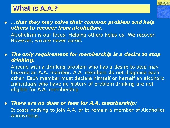 What is A. A. ? l …that they may solve their common problem and