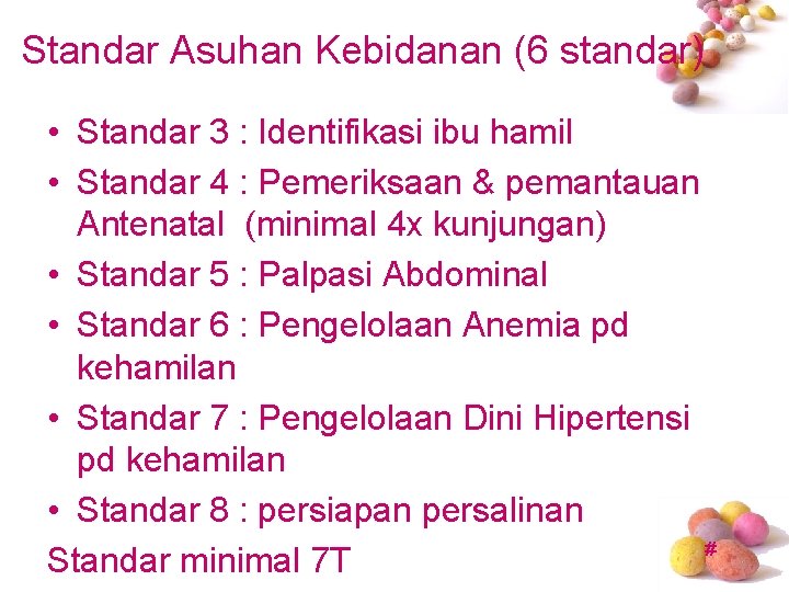 Standar Asuhan Kebidanan (6 standar) • Standar 3 : Identifikasi ibu hamil • Standar