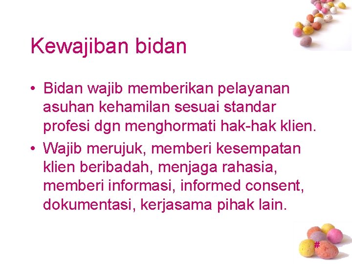 Kewajiban bidan • Bidan wajib memberikan pelayanan asuhan kehamilan sesuai standar profesi dgn menghormati