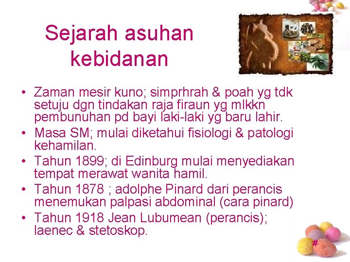 Sejarah asuhan kebidanan • Zaman mesir kuno; simprhrah & poah yg tdk setuju dgn