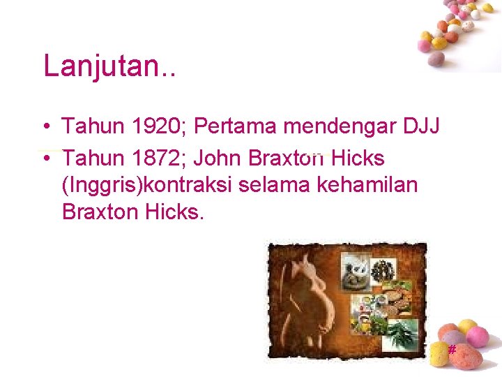 Lanjutan. . • Tahun 1920; Pertama mendengar DJJ • Tahun 1872; John Braxton Hicks