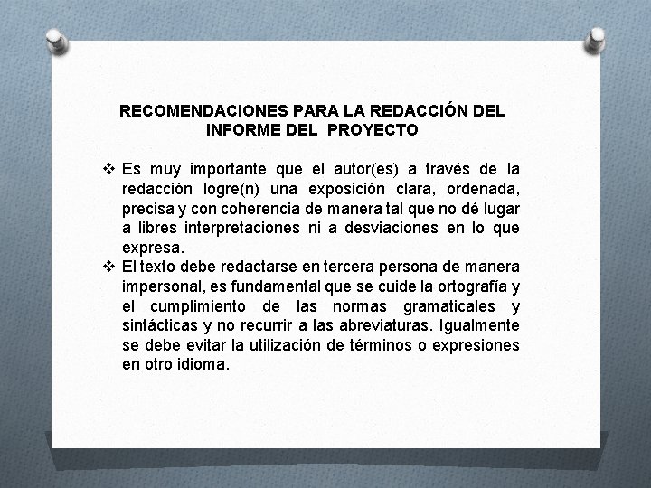 RECOMENDACIONES PARA LA REDACCIÓN DEL INFORME DEL PROYECTO v Es muy importante que el