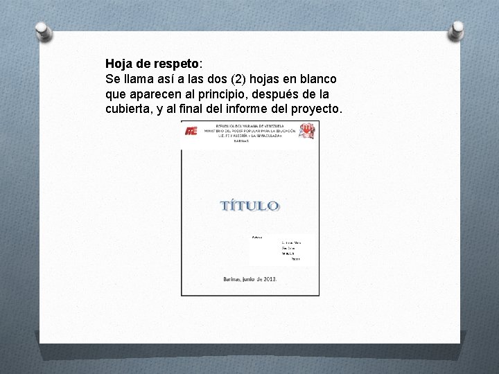 Hoja de respeto: Se llama así a las dos (2) hojas en blanco que