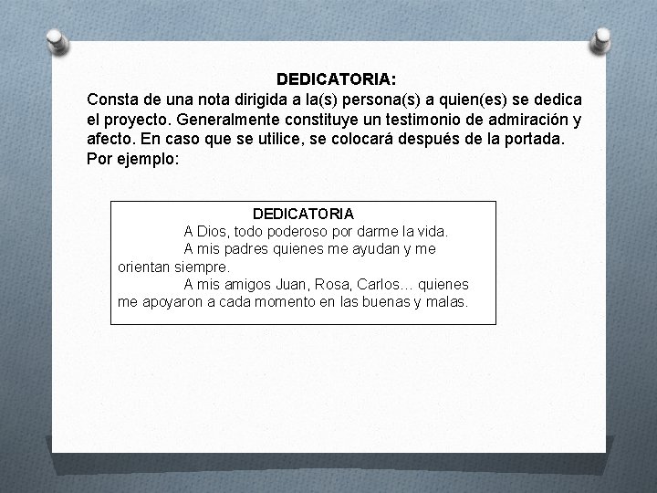 DEDICATORIA: Consta de una nota dirigida a la(s) persona(s) a quien(es) se dedica el