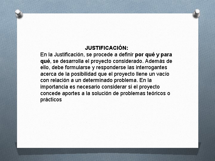 JUSTIFICACIÓN: En la Justificación, se procede a definir por qué y para qué, se