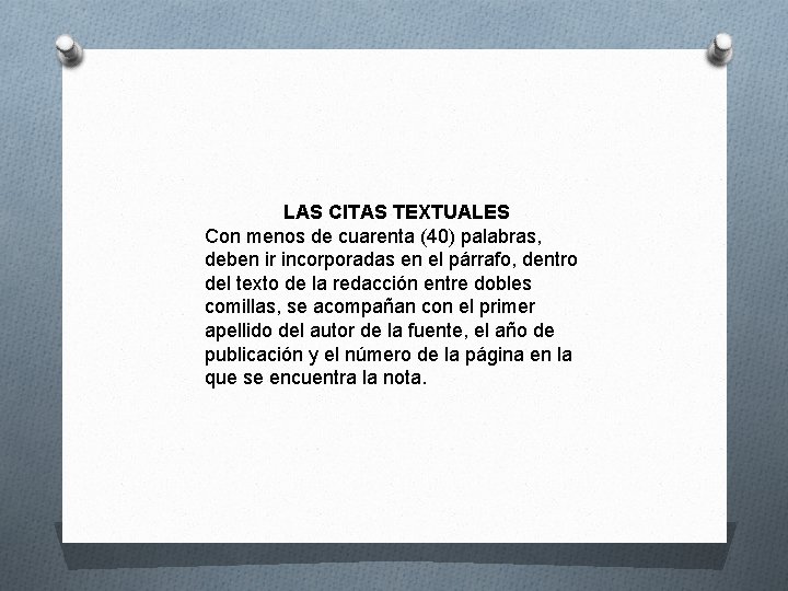 LAS CITAS TEXTUALES Con menos de cuarenta (40) palabras, deben ir incorporadas en el