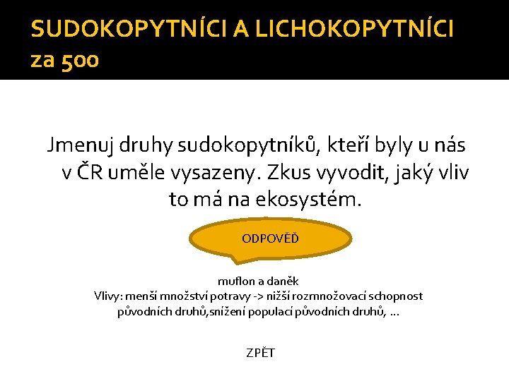 SUDOKOPYTNÍCI A LICHOKOPYTNÍCI za 500 Jmenuj druhy sudokopytníků, kteří byly u nás v ČR