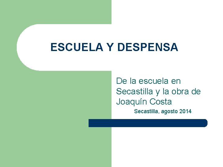 ESCUELA Y DESPENSA De la escuela en Secastilla y la obra de Joaquín Costa