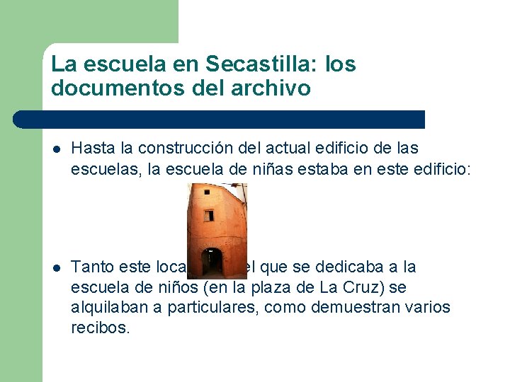 La escuela en Secastilla: los documentos del archivo l Hasta la construcción del actual