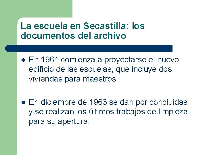 La escuela en Secastilla: los documentos del archivo l En 1961 comienza a proyectarse