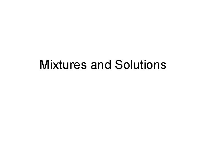 Mixtures and Solutions 