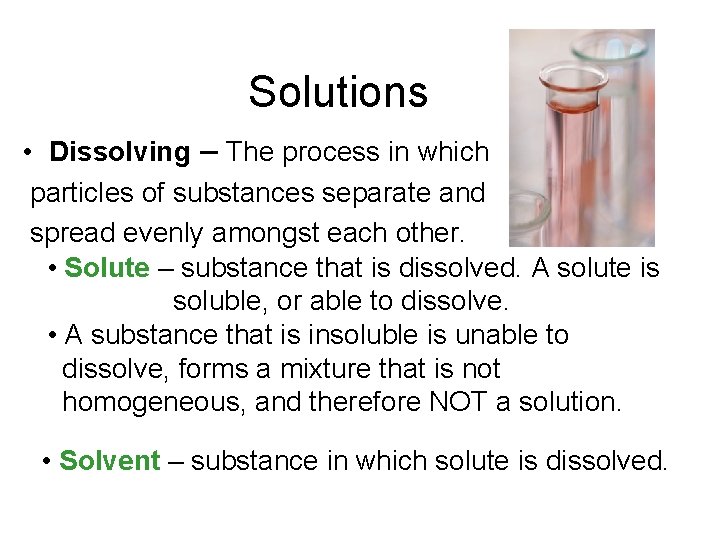 Solutions • Dissolving – The process in which particles of substances separate and spread