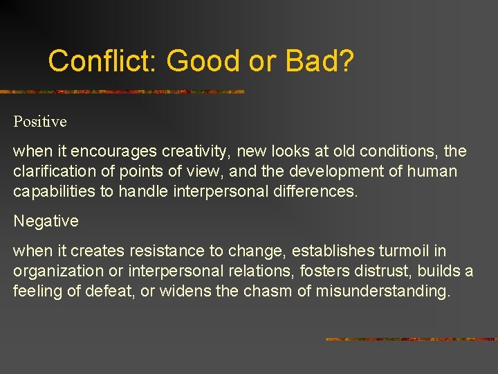 Conflict: Good or Bad? Positive when it encourages creativity, new looks at old conditions,