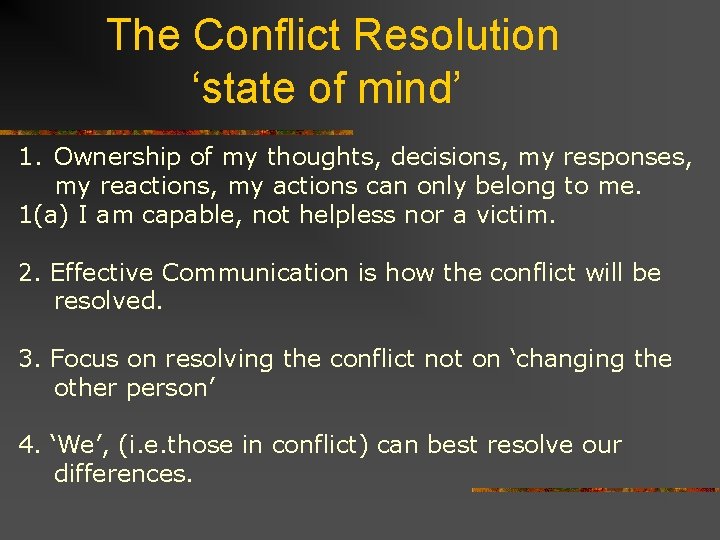 The Conflict Resolution ‘state of mind’ 1. Ownership of my thoughts, decisions, my responses,