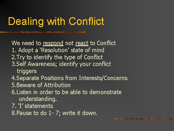 Dealing with Conflict We need to respond not react to Conflict 1. Adopt a