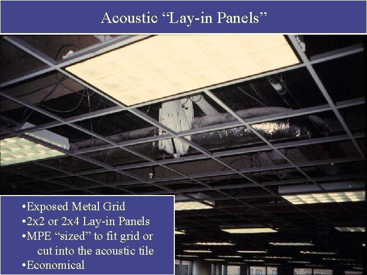 Acoustic “Lay-in Panels” • Exposed Metal Grid • 2 x 2 or 2 x