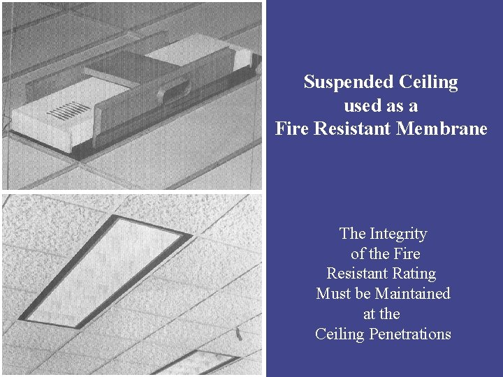 Suspended Ceiling used as a Fire Resistant Membrane Combination Light/Diffuser The Integrity of the