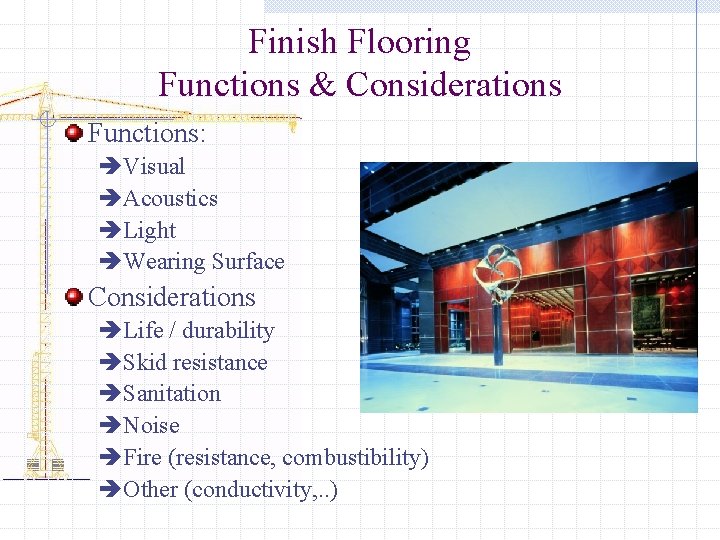 Finish Flooring Functions & Considerations Functions: èVisual èAcoustics èLight èWearing Surface Considerations èLife /