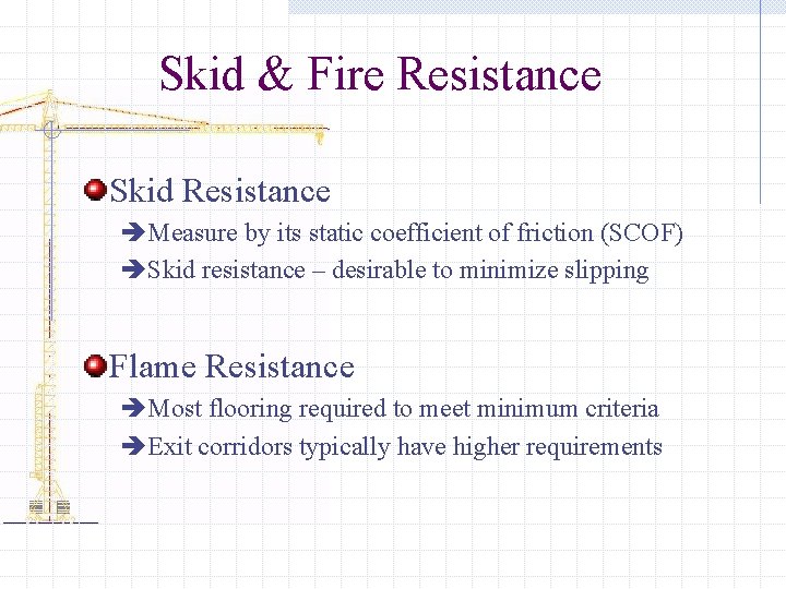 Skid & Fire Resistance Skid Resistance èMeasure by its static coefficient of friction (SCOF)