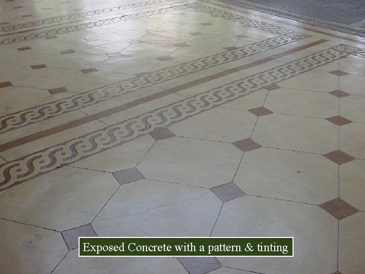 Exposed Concrete with a pattern & tinting 