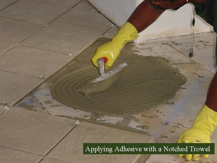 Applying Adhesive with a Notched Trowel 