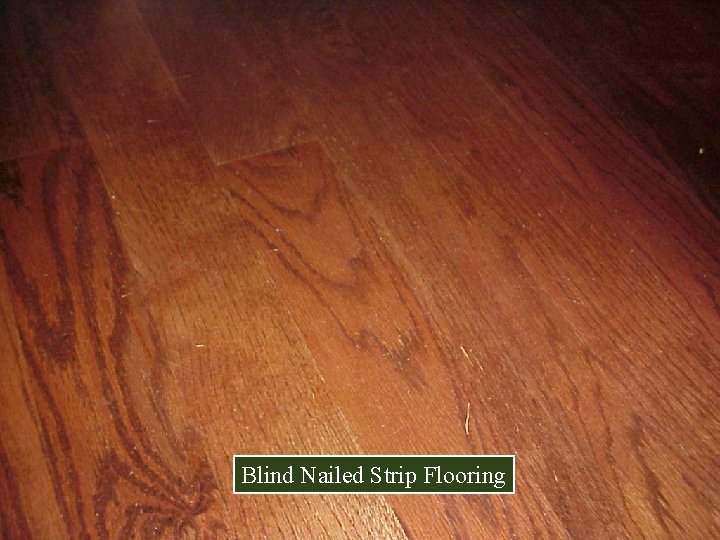 Blind Nailed Strip Flooring 