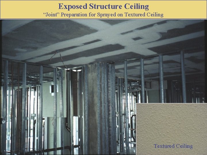 Exposed Structure Ceiling “Joint” Preparation for Sprayed on Textured Ceiling 