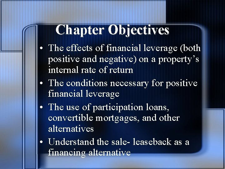 Chapter Objectives • The effects of financial leverage (both positive and negative) on a