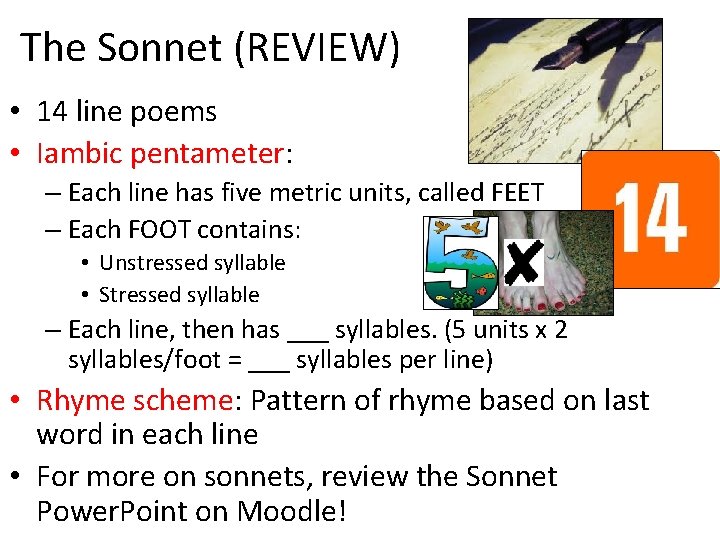The Sonnet (REVIEW) • 14 line poems • Iambic pentameter: – Each line has The Sonnet (REVIEW) • 14 line poems • Iambic pentameter: – Each line has