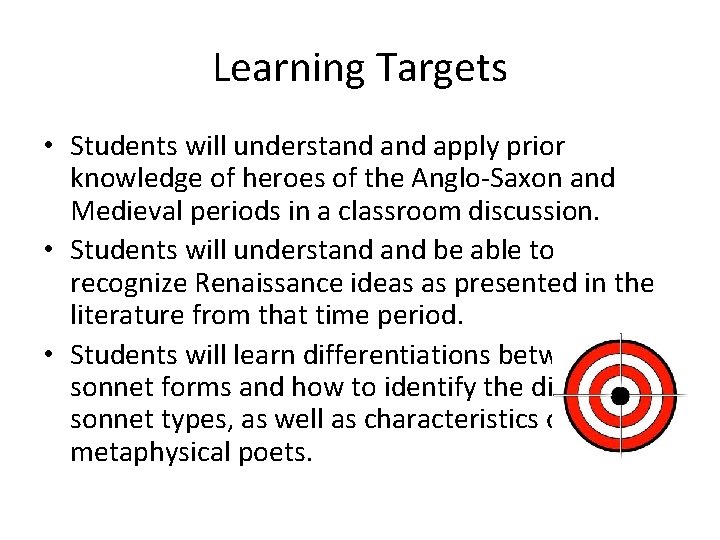 Learning Targets • Students will understand apply prior knowledge of heroes of the Anglo-Saxon Learning Targets • Students will understand apply prior knowledge of heroes of the Anglo-Saxon