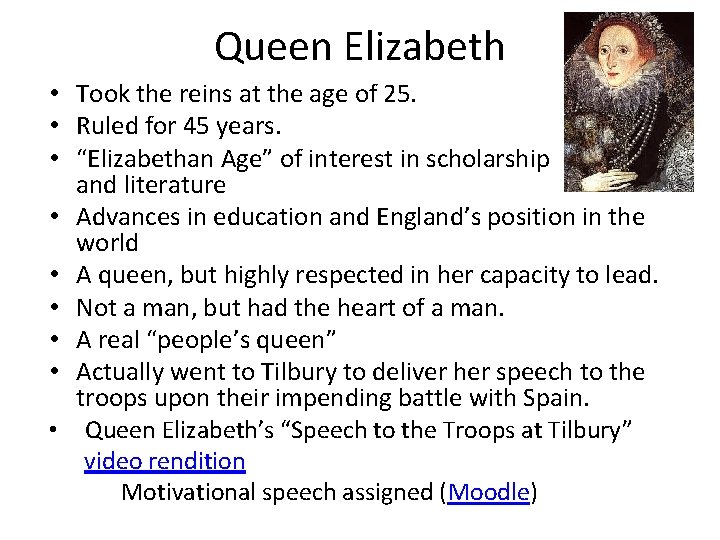 Queen Elizabeth • Took the reins at the age of 25. • Ruled for Queen Elizabeth • Took the reins at the age of 25. • Ruled for