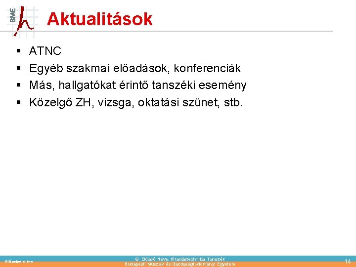 Aktualitások § § ATNC Egyéb szakmai előadások, konferenciák Más, hallgatókat érintő tanszéki esemény Közelgő